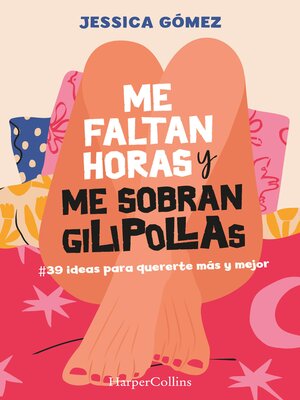 cover image of Me faltan horas y me sobran gilipollas. #39 ideas para quererte más y mejor.